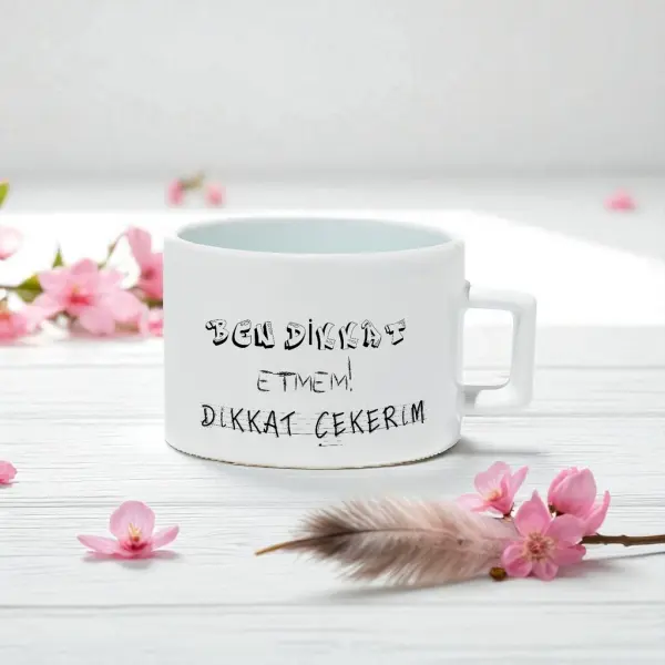 Ben Dikkat Etmem Dikkat Çekerim Kahve Fincanı